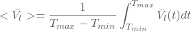 \[ <\bar{V_{l}}>=\frac{1}{T_{max}-T_{min}}\int_{T_{min}}^{T_{max}}\bar{V_{l}}(t)dt \]