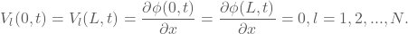 \[ V_{l}(0,t)=V_{l}(L,t)=\frac{\partial \phi (0,t)}{\partial x}=\frac{\partial \phi (L,t)}{\partial x}=0, l=1,2,...,N. \]